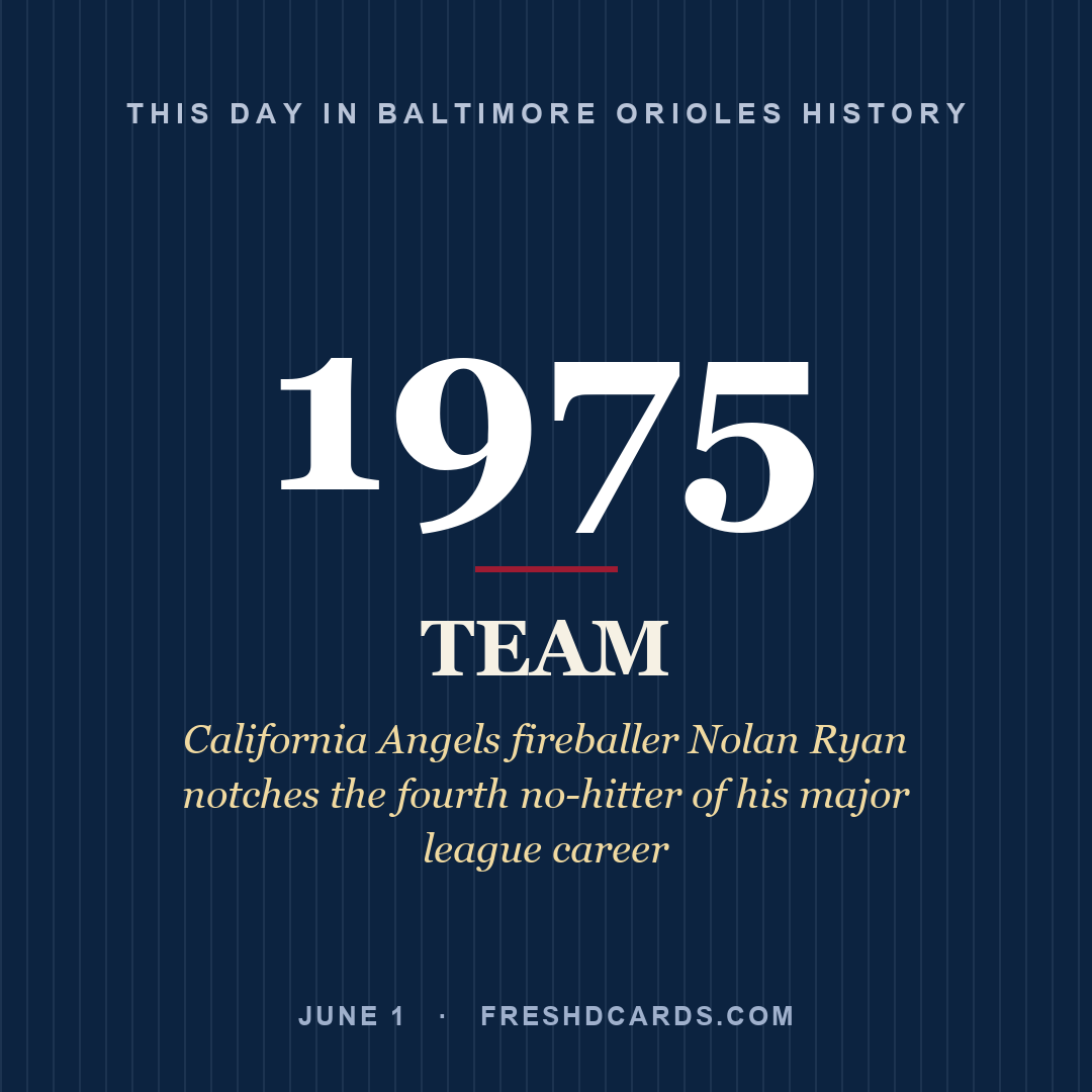 Baltimore Orioles: Baltimore Orioles, 1975, California Angels fireballer Nolan Ryan notches the fourth no-hitter of his major league career
