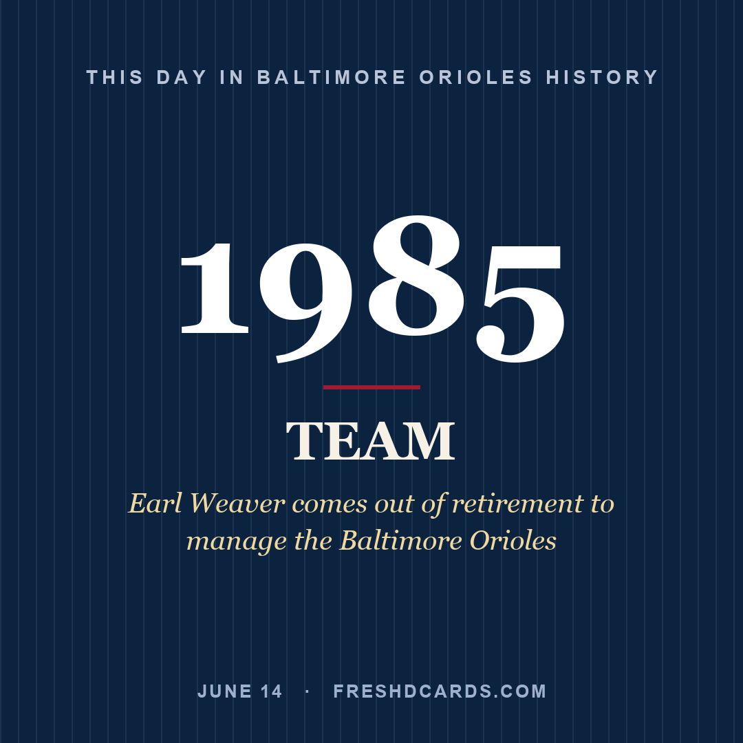 Baltimore Orioles: Baltimore Orioles, 1985, Earl Weaver comes out of retirement to manage the Baltimore Orioles