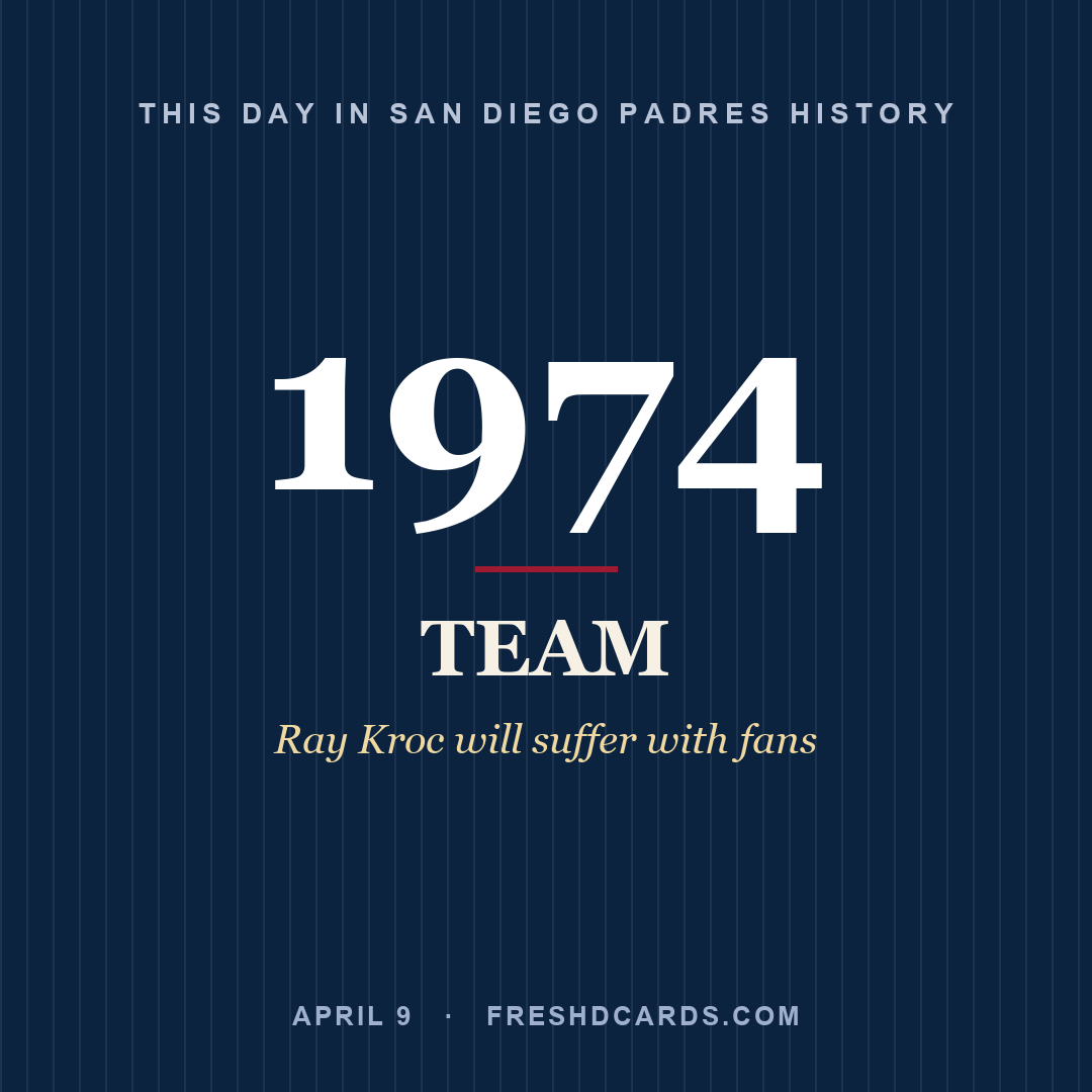 San Diego Padres: San Diego Padres, 1974, Ray Kroc will suffer with fans