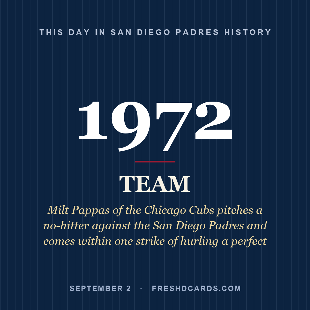 San Diego Padres: San Diego Padres, 1972, Milt Pappas of the Chicago Cubs pitches a no-hitter against the San Diego Padres and comes within one strike of hurling a perfect 