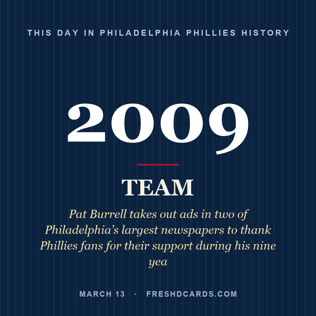 Philadelphia Phillies: Philadelphia Phillies, 2009, Pat Burrell takes out ads in two of Philadelphia’s largest newspapers to thank Phillies fans for their support during his nine yea