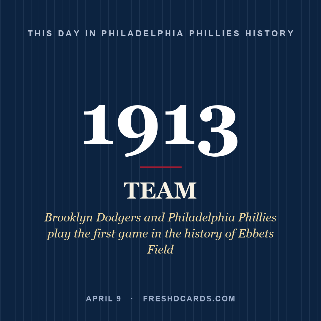 Philadelphia Phillies: Philadelphia Phillies, 1913, Brooklyn Dodgers and Philadelphia Phillies play the first game in the history of Ebbets Field