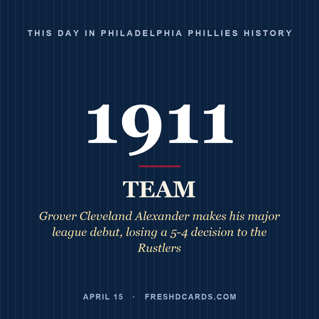 Philadelphia Phillies: Philadelphia Phillies, 1911, Grover Cleveland Alexander makes his major league debut, losing a 5-4 decision to the Rustlers