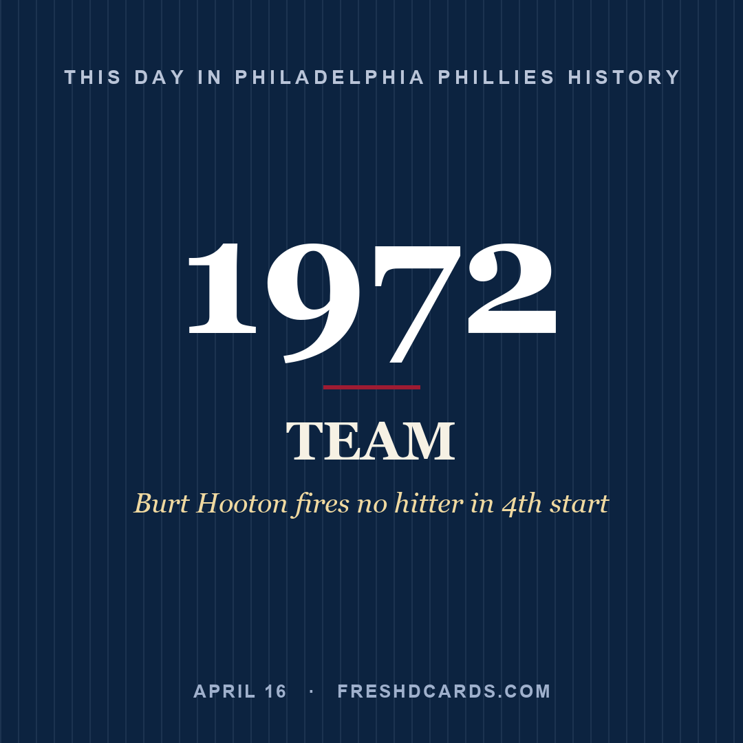 Philadelphia Phillies: Philadelphia Phillies, 1972, Burt Hooton fires no hitter in 4th start