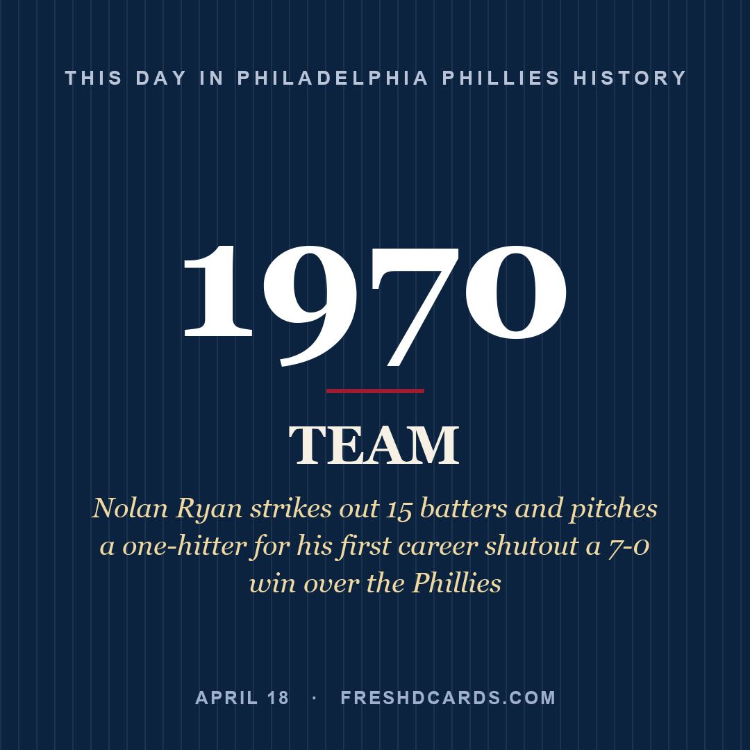 Philadelphia Phillies: Philadelphia Phillies, 1970, Nolan Ryan strikes out 15 batters and pitches a one-hitter for his first career shutout a 7-0 win over the Phillies