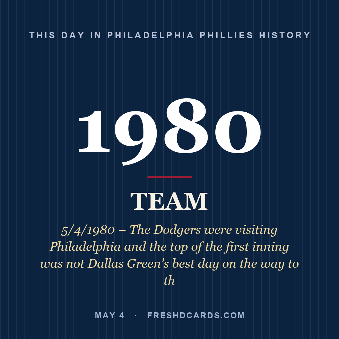Philadelphia Phillies: Philadelphia Phillies, 1980, 5/4/1980 – The Dodgers were visiting Philadelphia and the top of the first inning was not Dallas Green’s best day on the way to th
