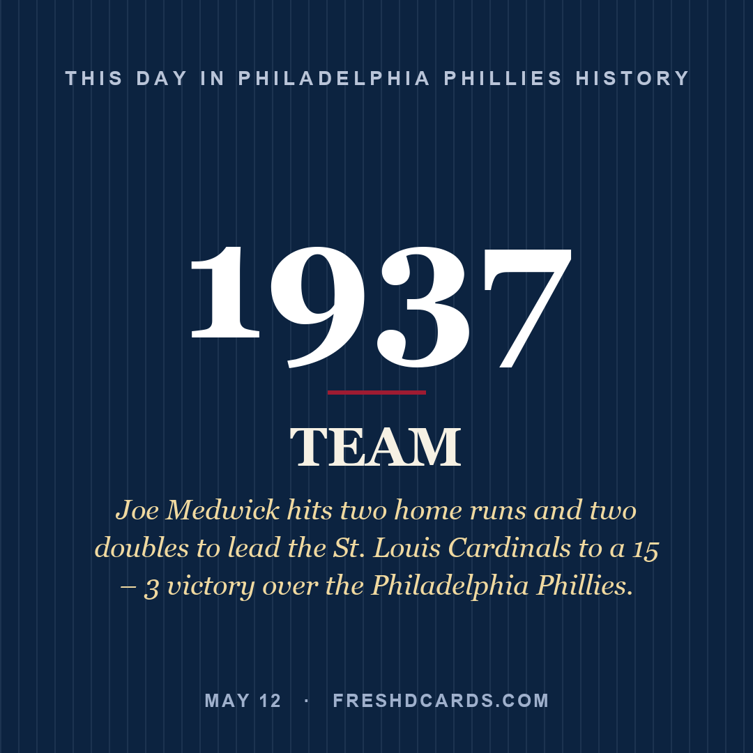 Philadelphia Phillies: Philadelphia Phillies, 1937, Joe Medwick hits two home runs and two doubles to lead the St. Louis Cardinals to a 15 – 3 victory over the Philadelphia Phillies.