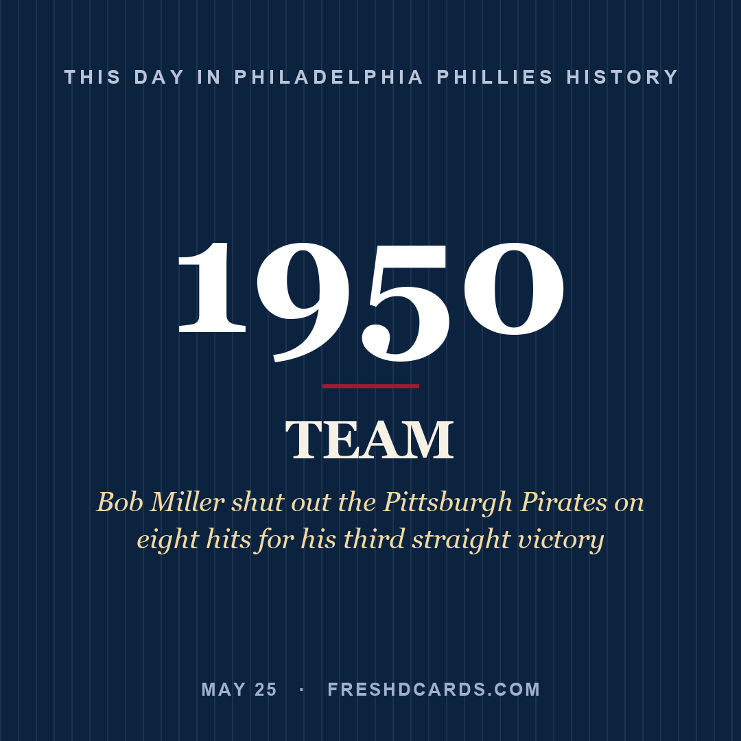 Philadelphia Phillies: Philadelphia Phillies, 1950, Bob Miller shut out the Pittsburgh Pirates on eight hits for his third straight victory