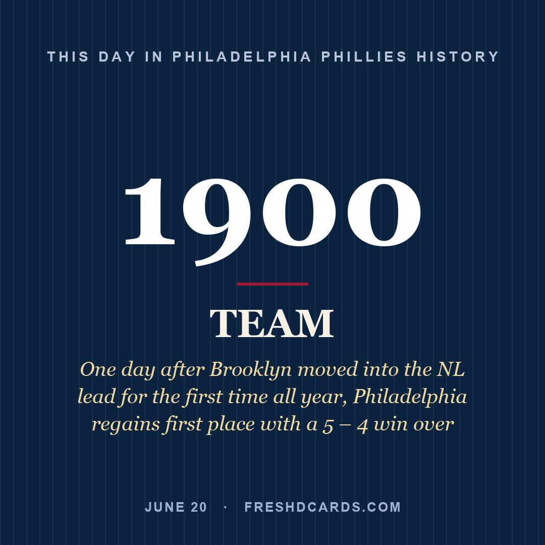 Philadelphia Phillies: Philadelphia Phillies, 1900, One day after Brooklyn moved into the NL lead for the first time all year, Philadelphia regains first place with a 5 – 4 win over 