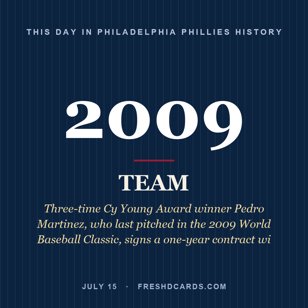 Philadelphia Phillies: Philadelphia Phillies, 2009, Three-time Cy Young Award winner Pedro Martinez, who last pitched in the 2009 World Baseball Classic, signs a one-year contract wi
