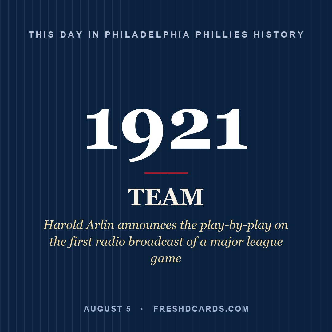 Philadelphia Phillies: Philadelphia Phillies, 1921, Harold Arlin announces the play-by-play on the first radio broadcast of a major league game