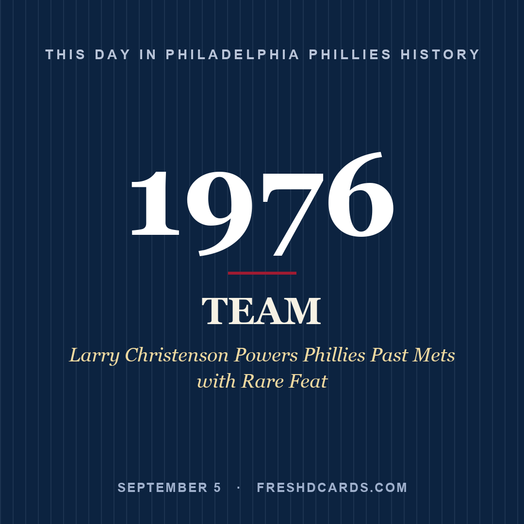 Philadelphia Phillies: Philadelphia Phillies, 1976, Larry Christenson Powers Phillies Past Mets with Rare Feat