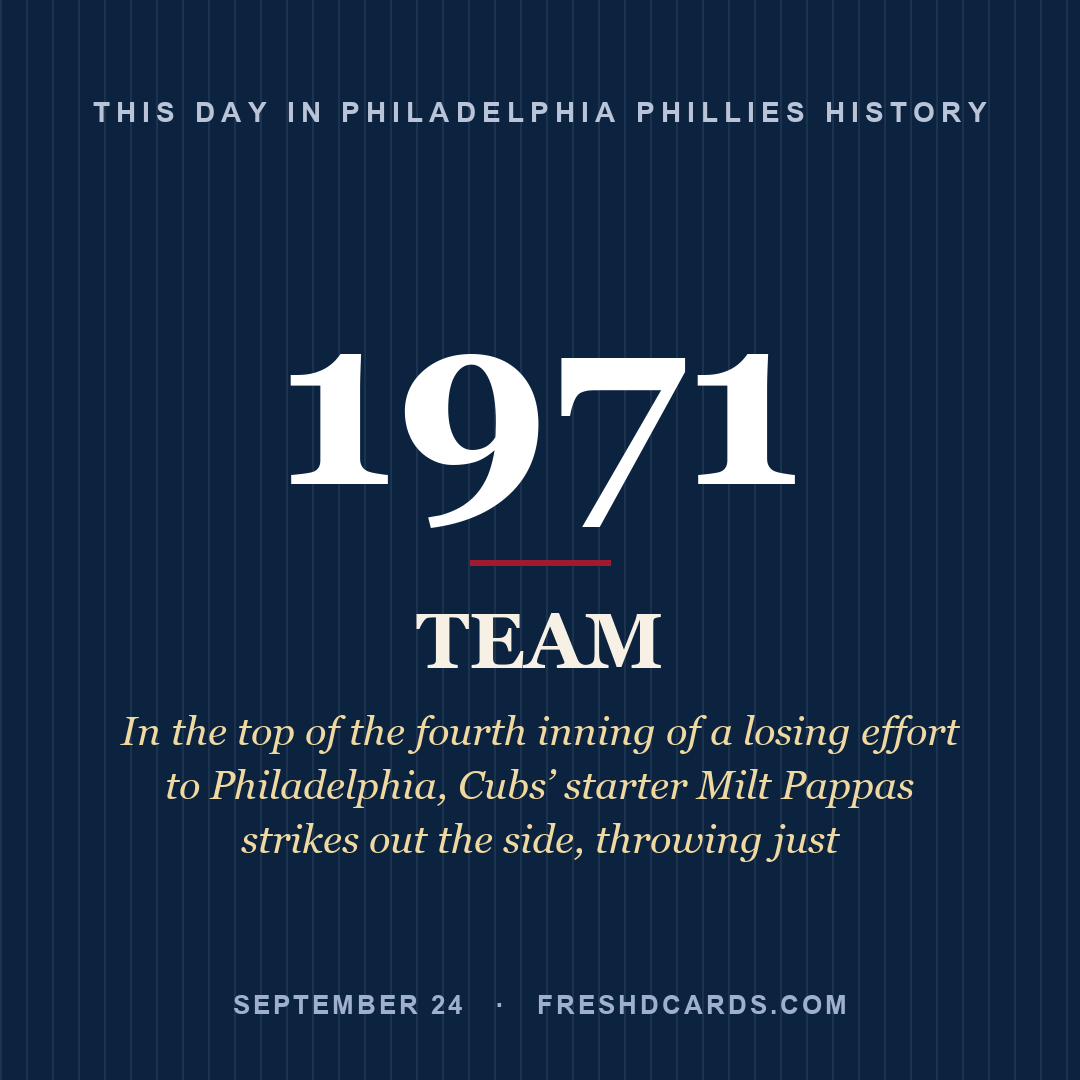 Philadelphia Phillies: Philadelphia Phillies, 1971, In the top of the fourth inning of a losing effort to Philadelphia, Cubs’ starter Milt Pappas strikes out the side, throwing just 
