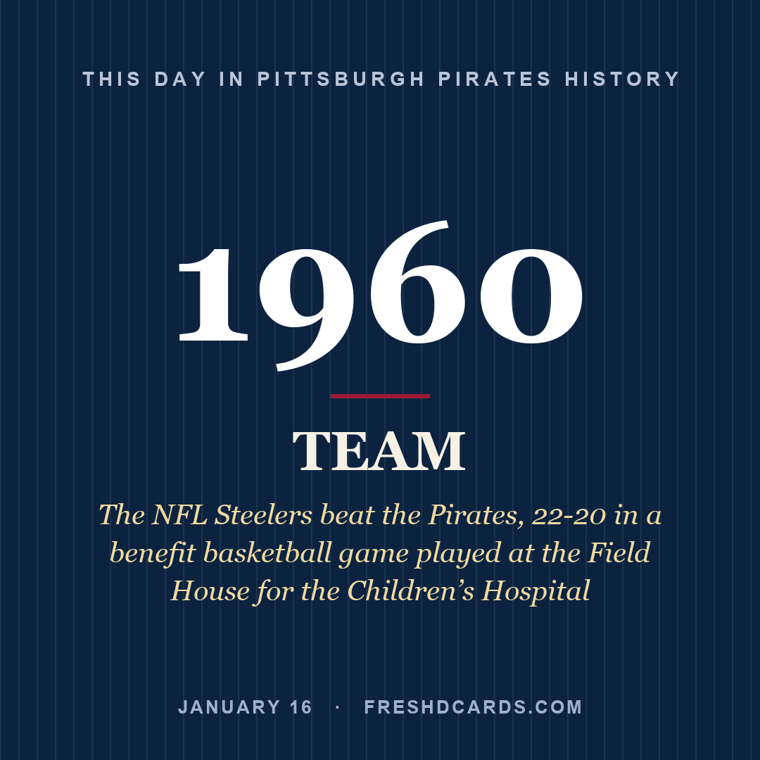 Pittsburgh Pirates: Pittsburgh Pirates, 1960, The NFL Steelers beat the Pirates, 22-20 in a benefit basketball game played at the Field House for the Children’s Hospital