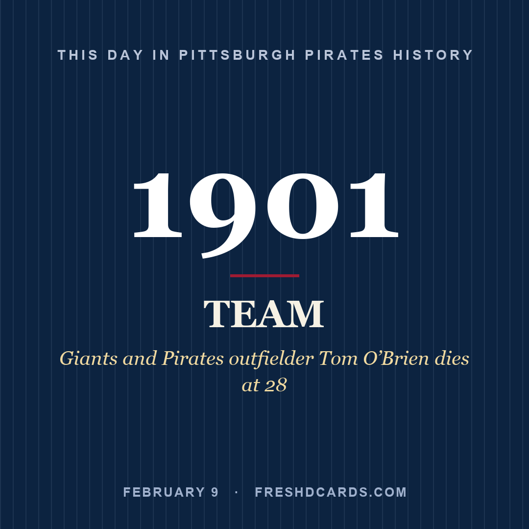 Pittsburgh Pirates: Pittsburgh Pirates, 1901, Giants and Pirates outfielder Tom O’Brien dies at 28