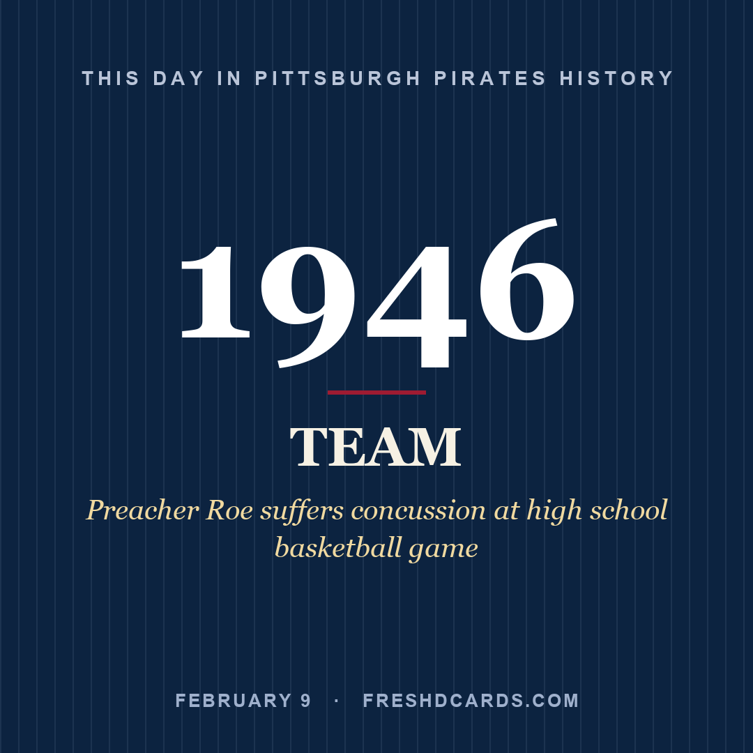 Pittsburgh Pirates: Pittsburgh Pirates, 1946, Preacher Roe suffers concussion at high school basketball game