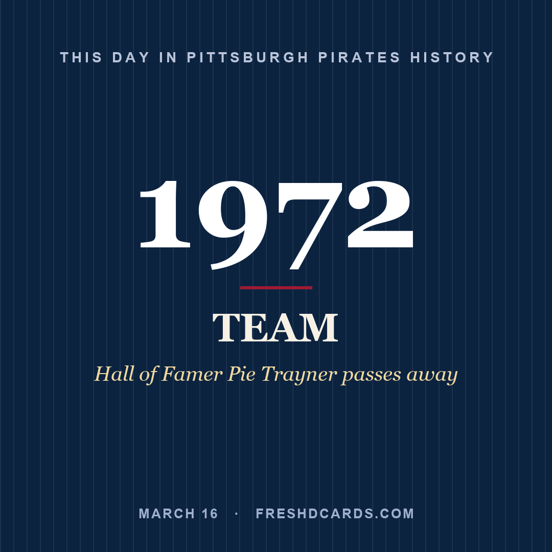 Pittsburgh Pirates: Pittsburgh Pirates, 1972, Hall of Famer Pie Trayner passes away