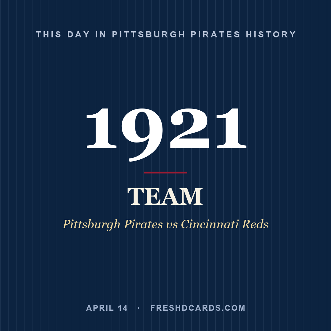 Pittsburgh Pirates: Pittsburgh Pirates, 1921, Pittsburgh Pirates vs Cincinnati Reds