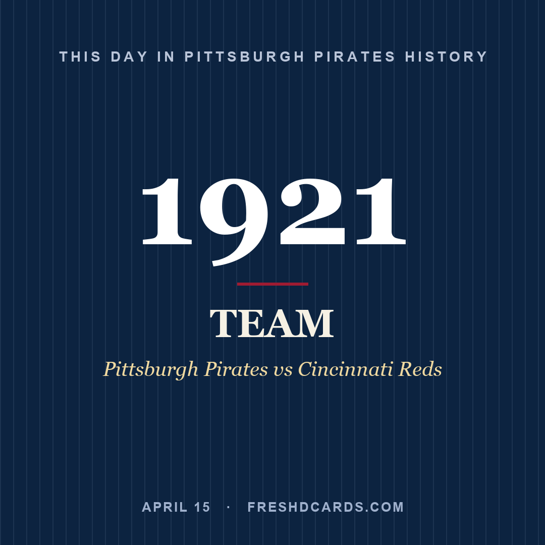 Pittsburgh Pirates: Pittsburgh Pirates, 1921, Pittsburgh Pirates vs Cincinnati Reds