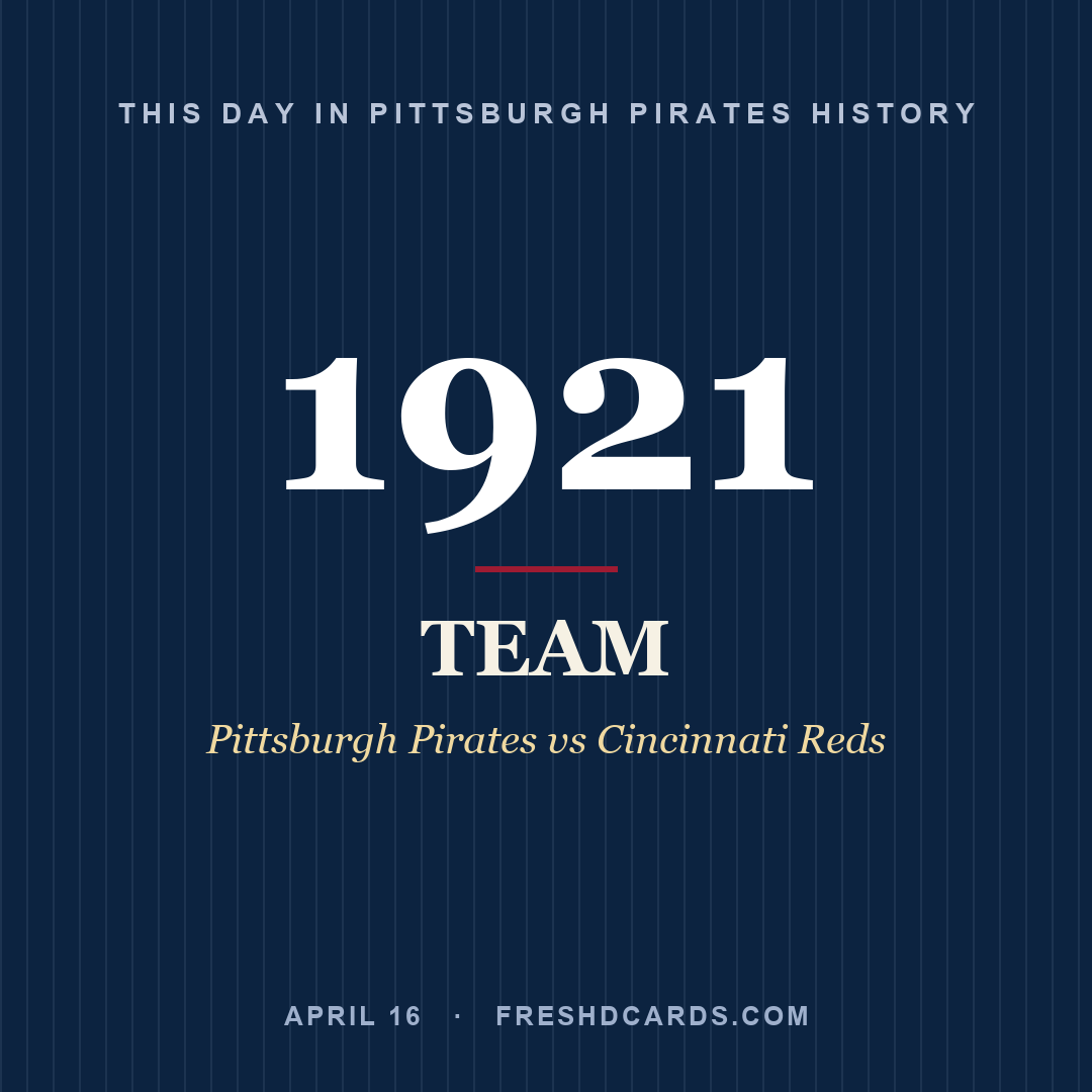 Pittsburgh Pirates: Pittsburgh Pirates, 1921, Pittsburgh Pirates vs Cincinnati Reds