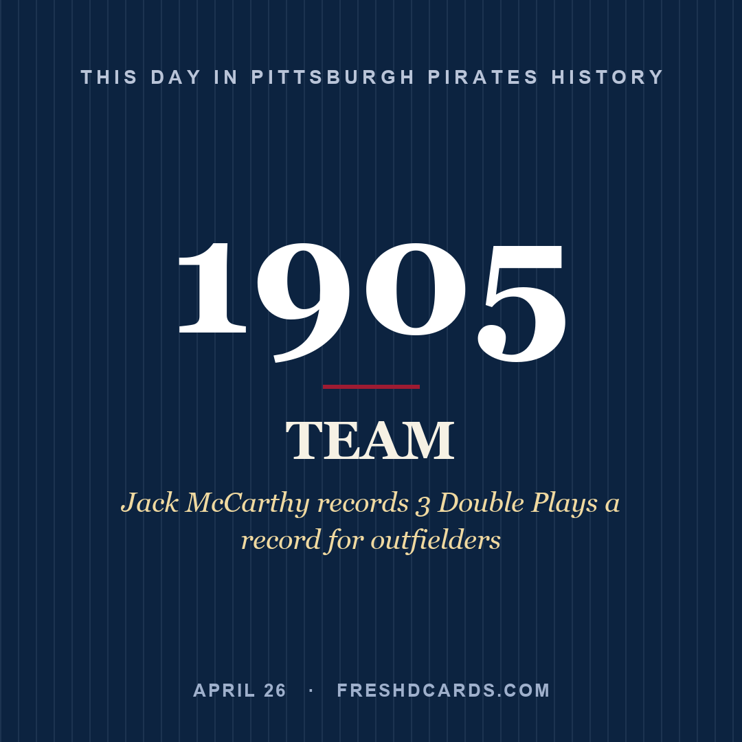 Pittsburgh Pirates: Pittsburgh Pirates, 1905, Jack McCarthy records 3 Double Plays a record for outfielders