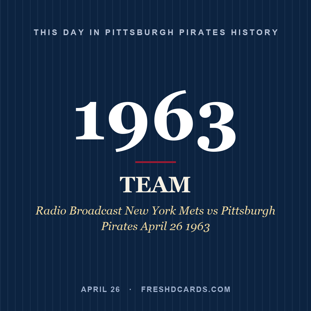 Pittsburgh Pirates: Pittsburgh Pirates, 1963, Radio Broadcast New York Mets vs Pittsburgh Pirates April 26 1963