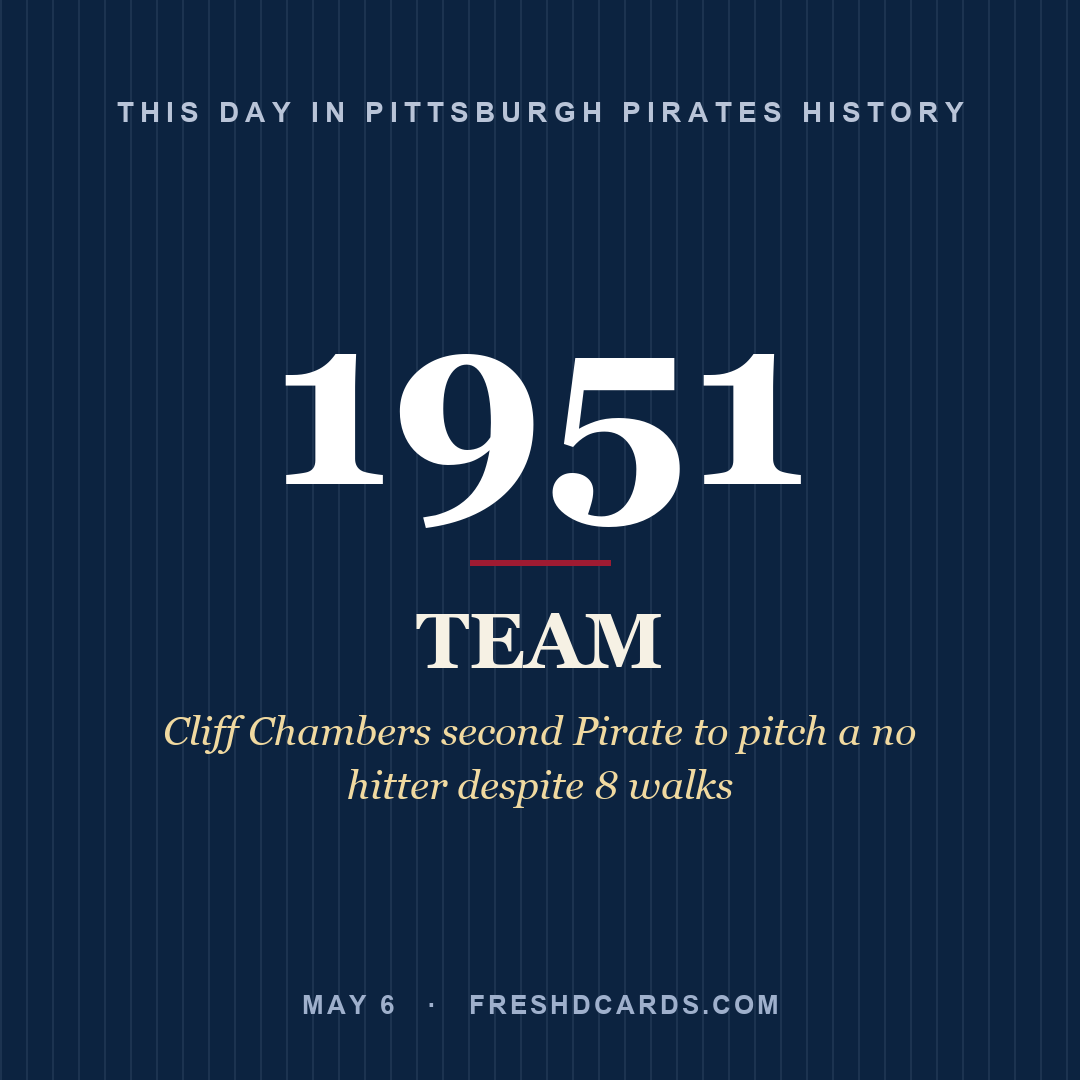 Pittsburgh Pirates: Pittsburgh Pirates, 1951, Cliff Chambers second Pirate to pitch a no hitter despite 8 walks