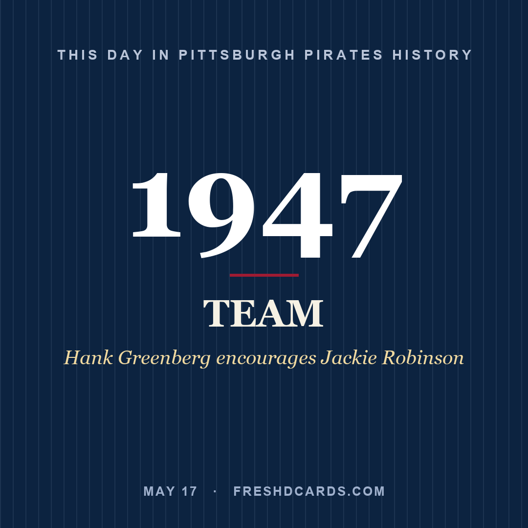 Pittsburgh Pirates: Pittsburgh Pirates, 1947, Hank Greenberg encourages Jackie Robinson