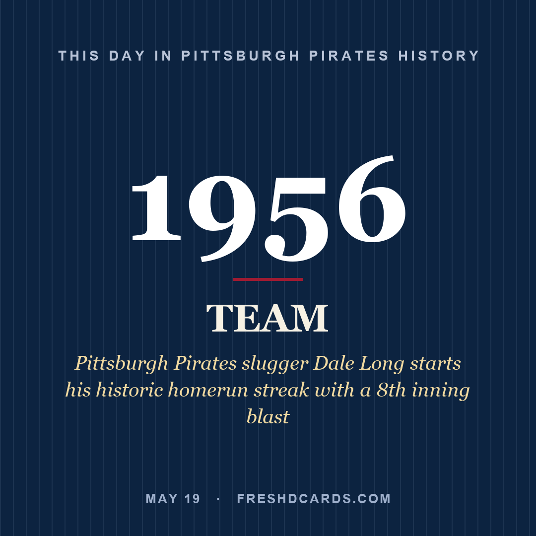 Pittsburgh Pirates: Pittsburgh Pirates, 1956, Pittsburgh Pirates slugger Dale Long starts his historic homerun streak with a 8th inning blast