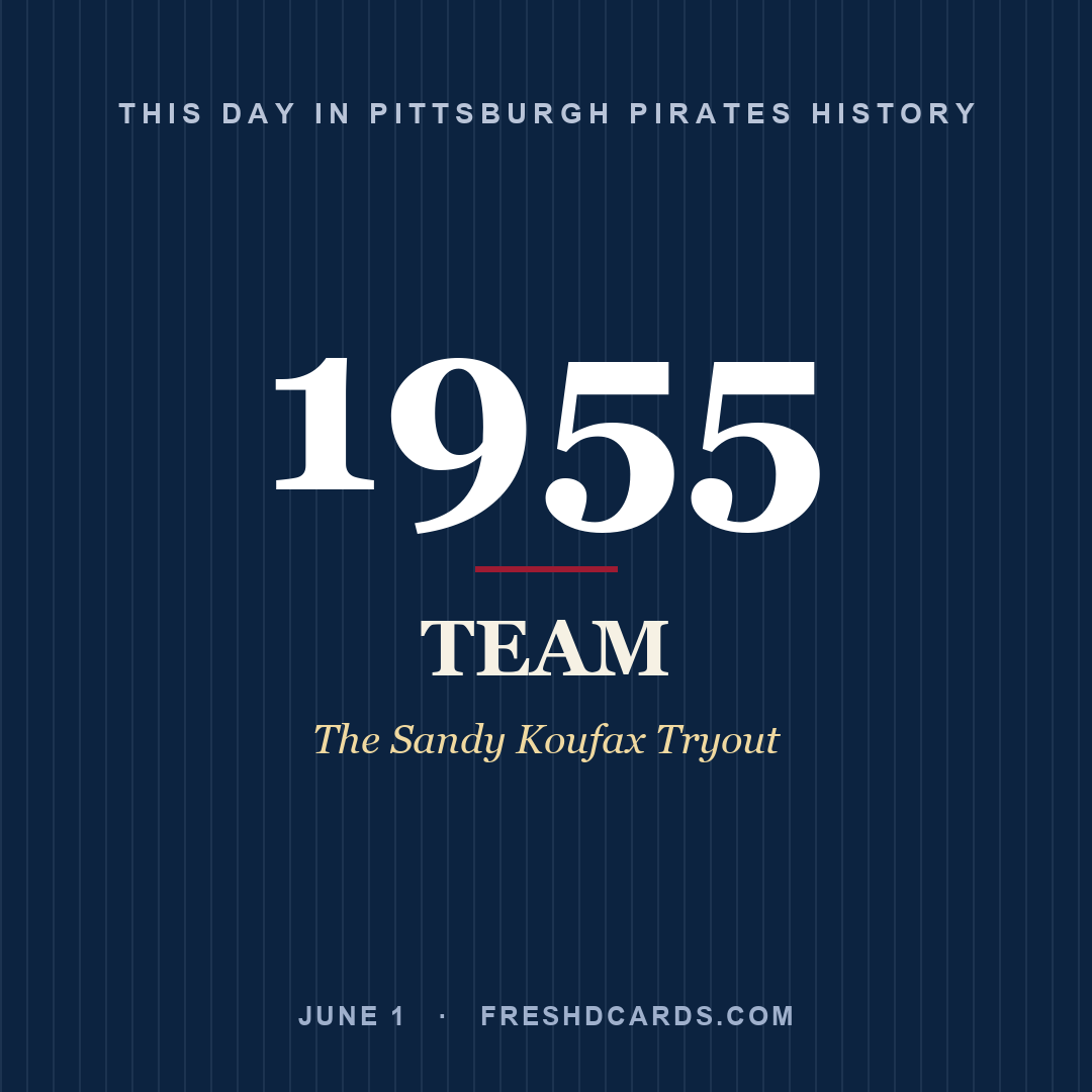 Pittsburgh Pirates: Pittsburgh Pirates, 1955, The Sandy Koufax Tryout
