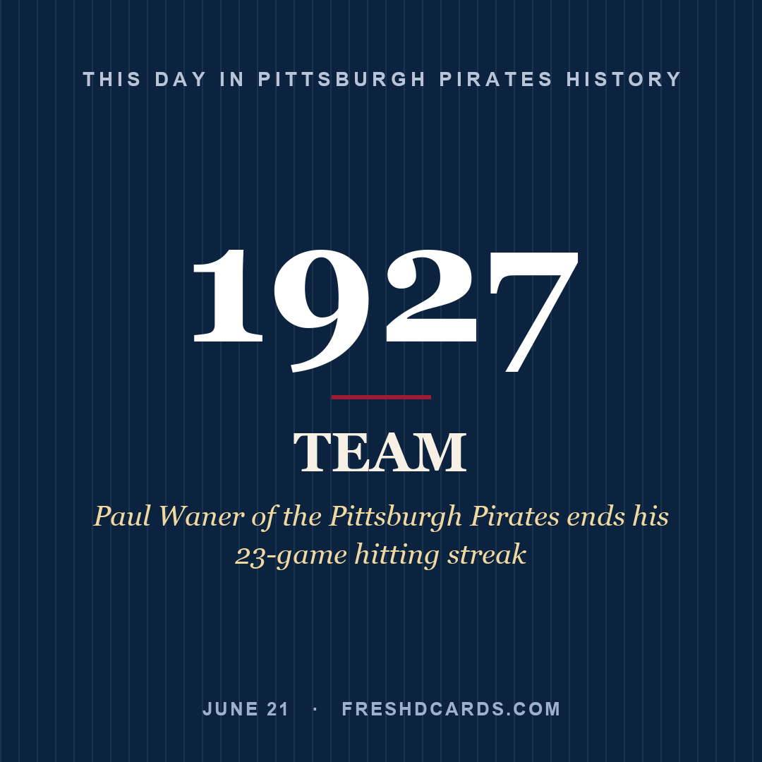 Pittsburgh Pirates: Pittsburgh Pirates, 1927, Paul Waner of the Pittsburgh Pirates ends his 23-game hitting streak