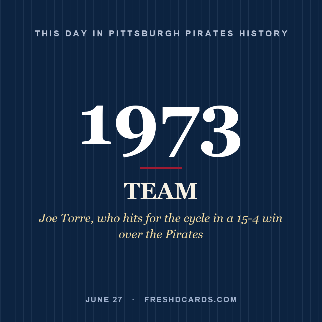 Pittsburgh Pirates: Pittsburgh Pirates, 1973, Joe Torre, who hits for the cycle in a 15-4 win over the Pirates