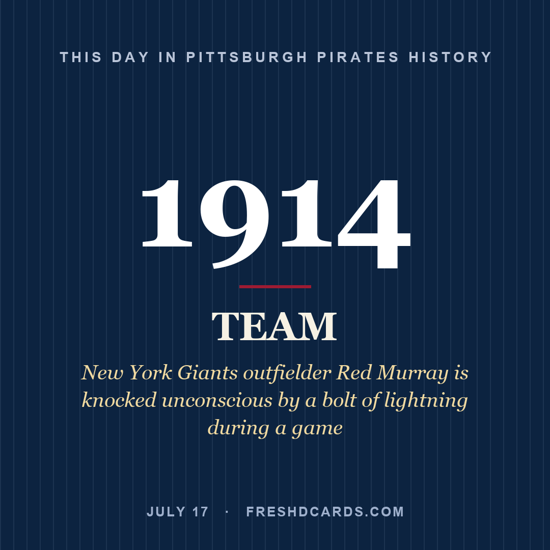 Pittsburgh Pirates: Pittsburgh Pirates, 1914, New York Giants outfielder Red Murray is knocked unconscious by a bolt of lightning during a game