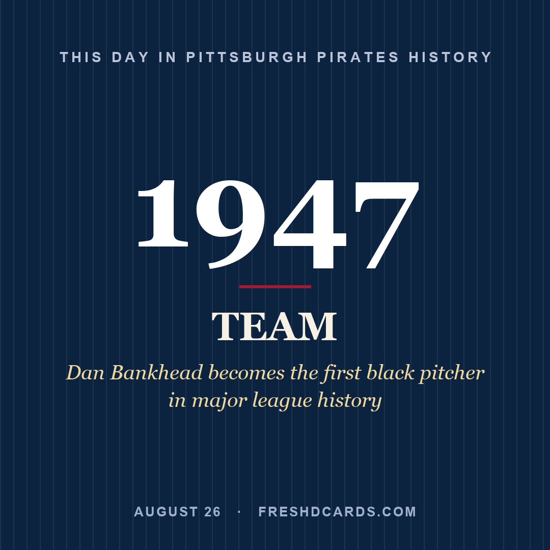 Pittsburgh Pirates: Pittsburgh Pirates, 1947, Dan Bankhead becomes the first black pitcher in major league history