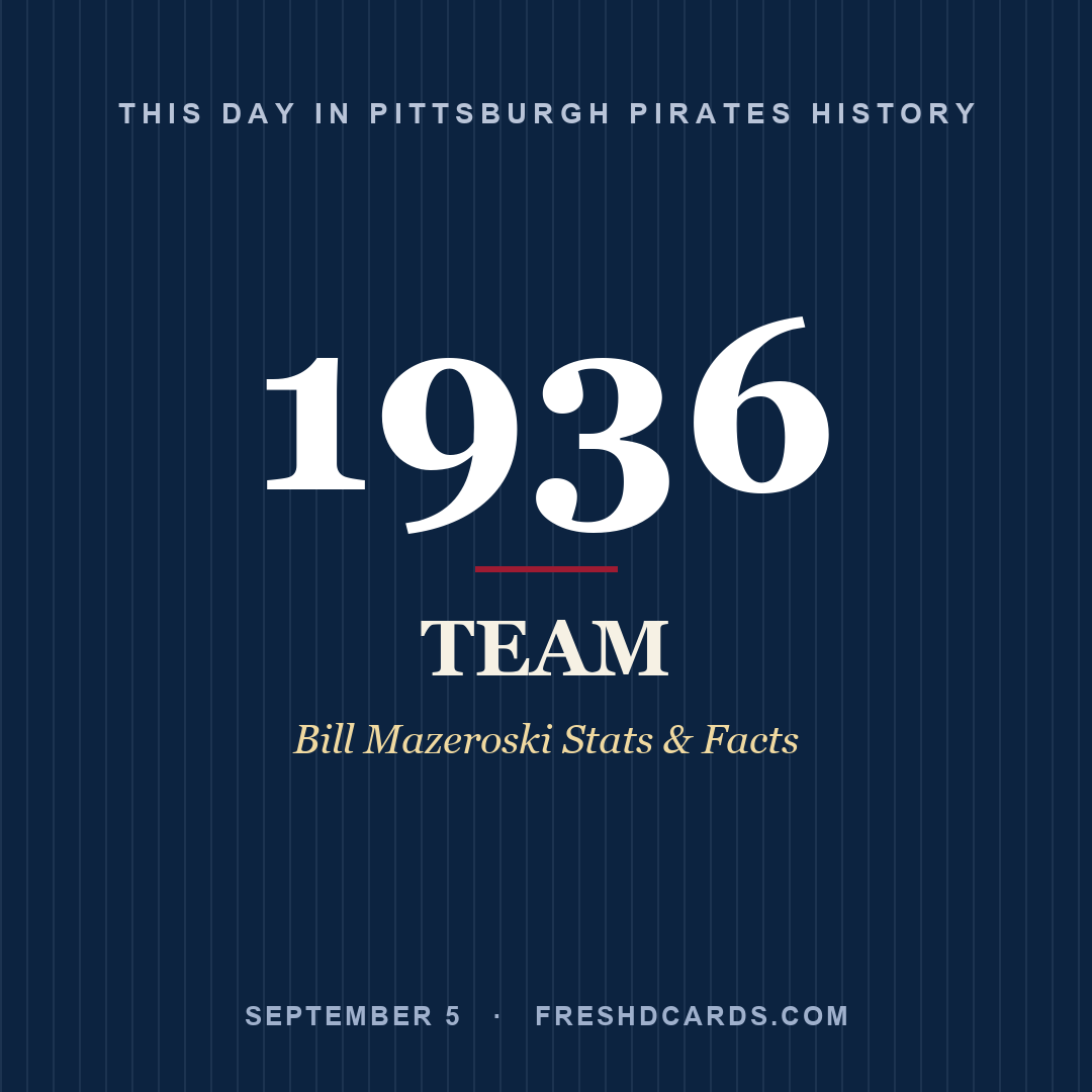 Pittsburgh Pirates: Pittsburgh Pirates, 1936, Bill Mazeroski Stats & Facts