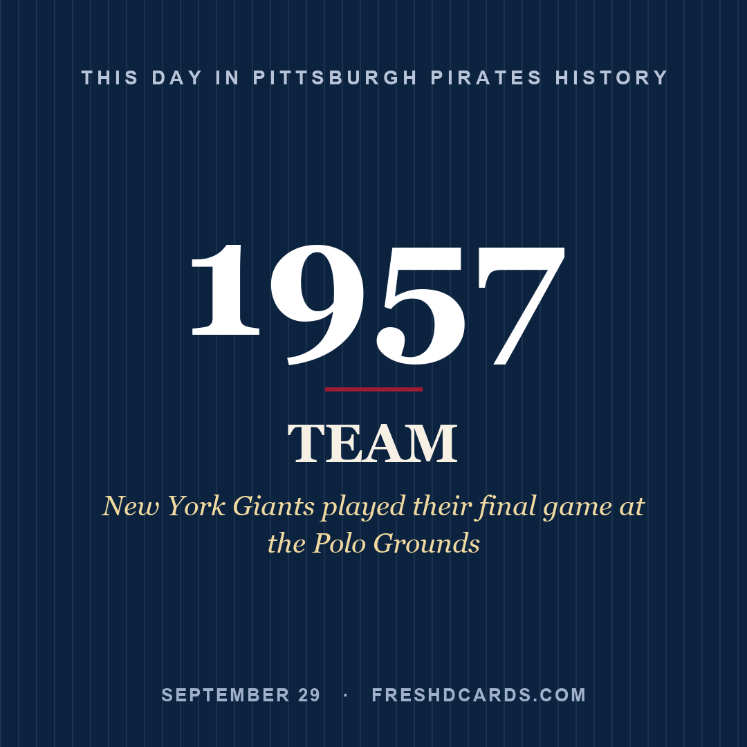 Pittsburgh Pirates: Pittsburgh Pirates, 1957, New York Giants played their final game at the Polo Grounds