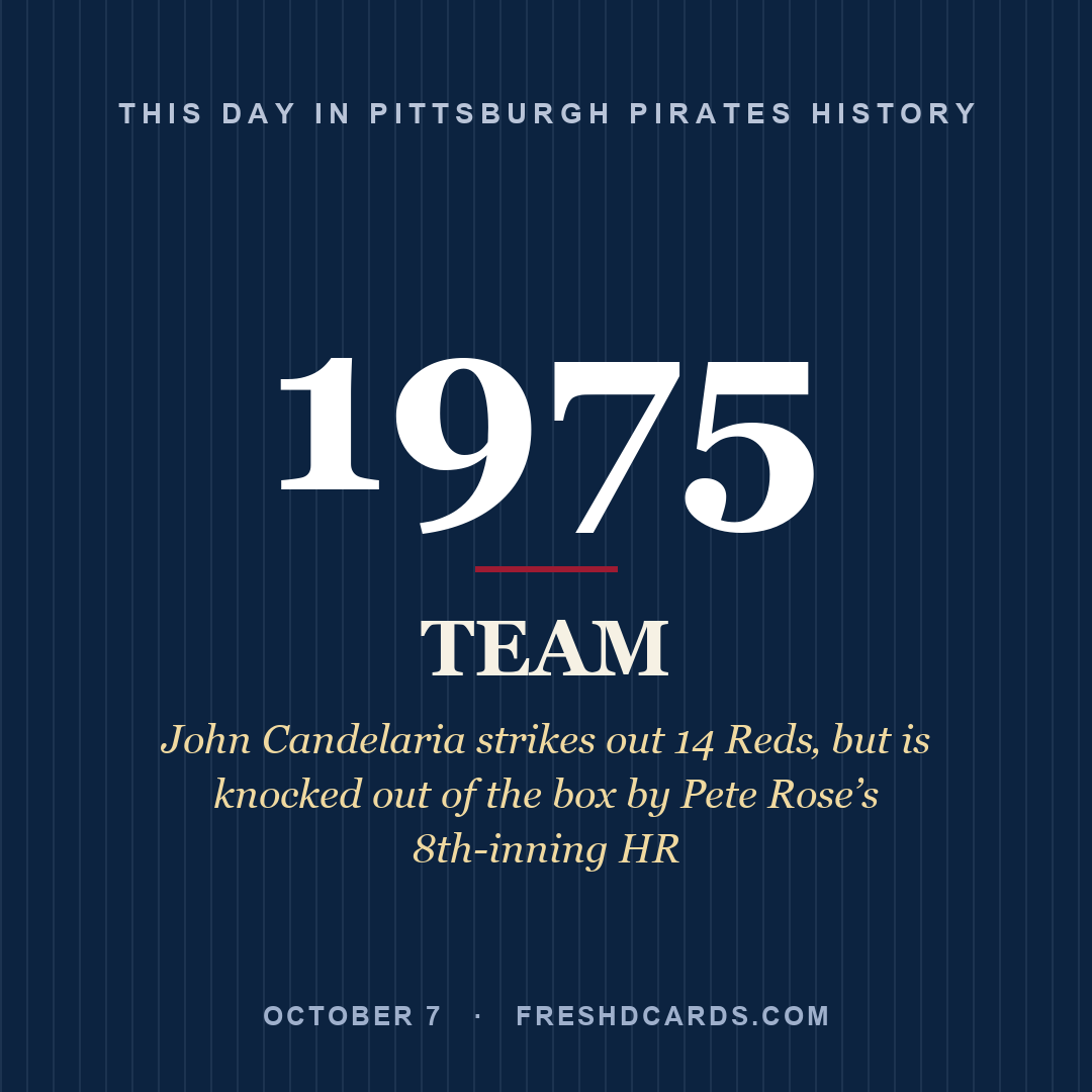 Pittsburgh Pirates: Pittsburgh Pirates, 1975, John Candelaria strikes out 14 Reds‚ but is knocked out of the box by Pete Rose’s 8th-inning HR