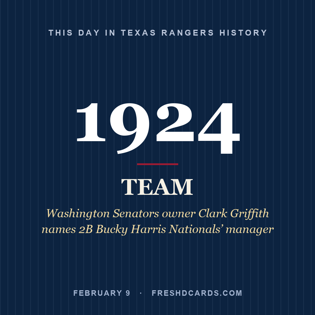 Texas Rangers: Texas Rangers, 1924, Washington Senators owner Clark Griffith names 2B Bucky Harris Nationals’ manager
