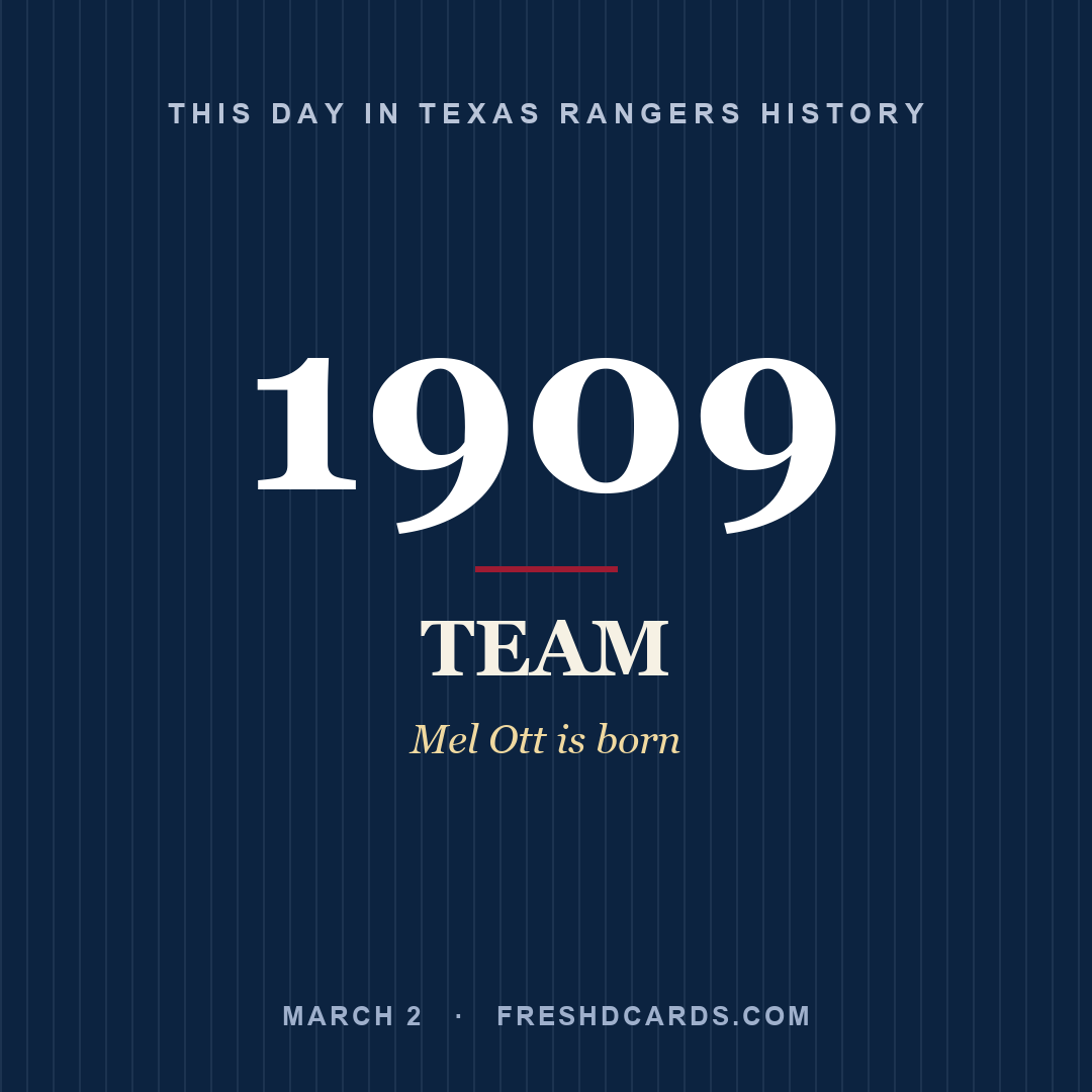 Texas Rangers: Texas Rangers, 1909, Mel Ott is born
