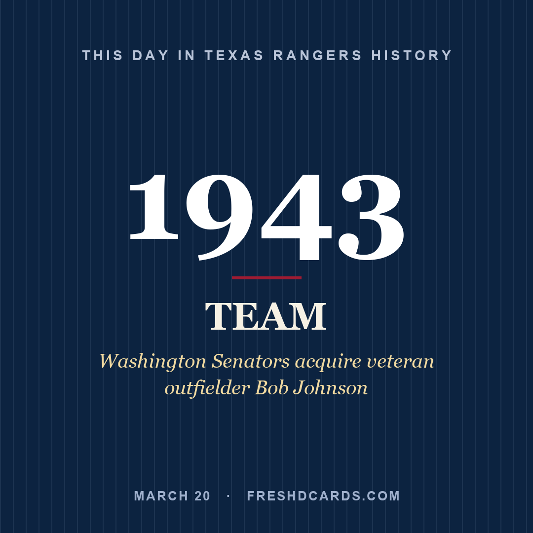 Texas Rangers: Texas Rangers, 1943, Washington Senators acquire veteran outfielder Bob Johnson