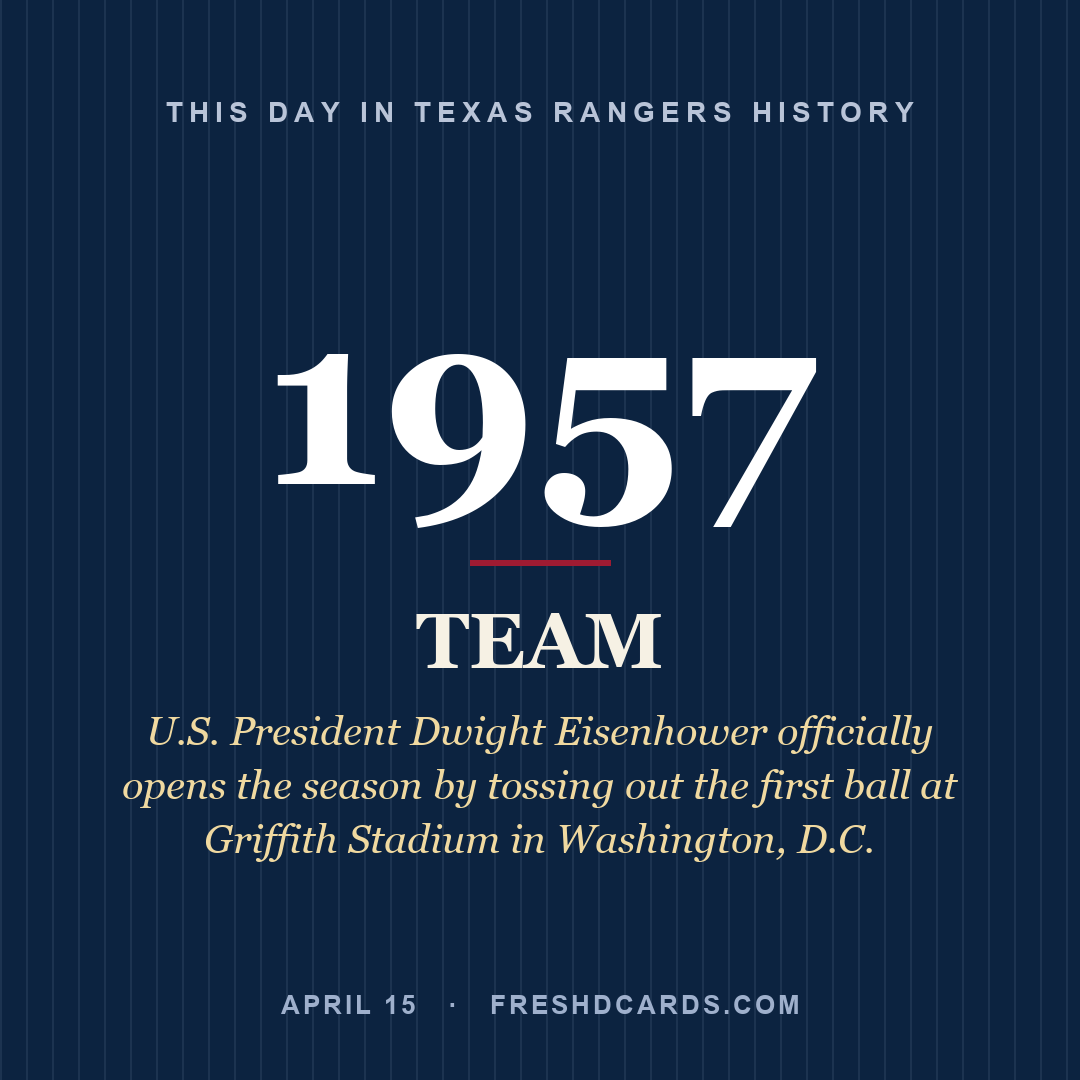 Texas Rangers: Texas Rangers, 1957, U.S. President Dwight Eisenhower officially opens the season by tossing out the first ball at Griffith Stadium in Washington, D.C.