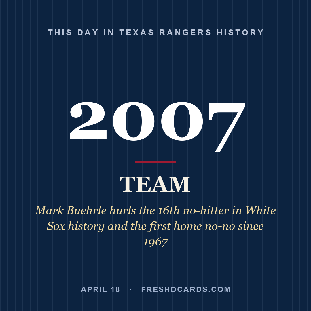 Texas Rangers: Texas Rangers, 2007, Mark Buehrle hurls the 16th no-hitter in White Sox history and the first home no-no since 1967