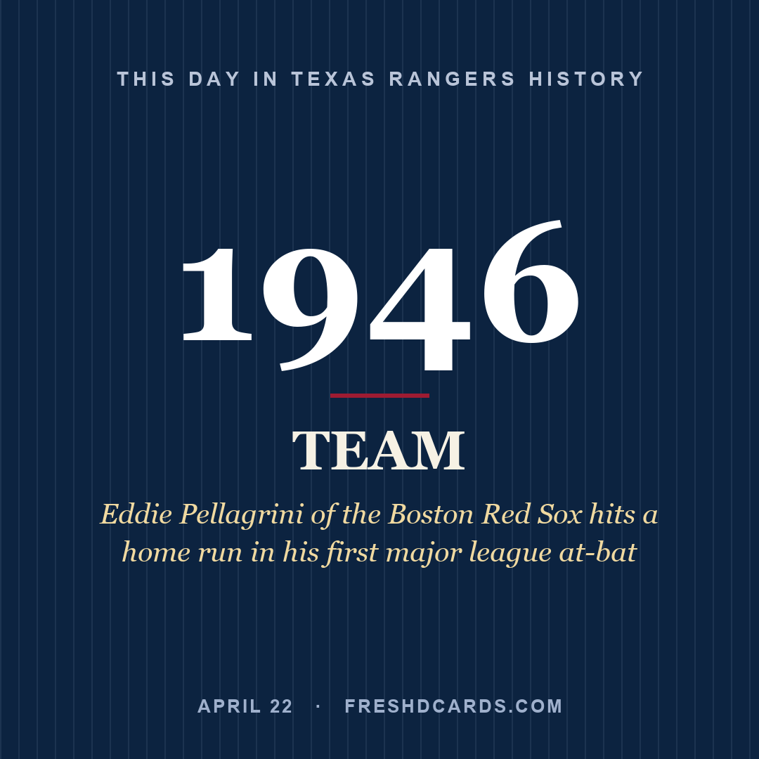 Texas Rangers: Texas Rangers, 1946, Eddie Pellagrini of the Boston Red Sox hits a home run in his first major league at-bat
