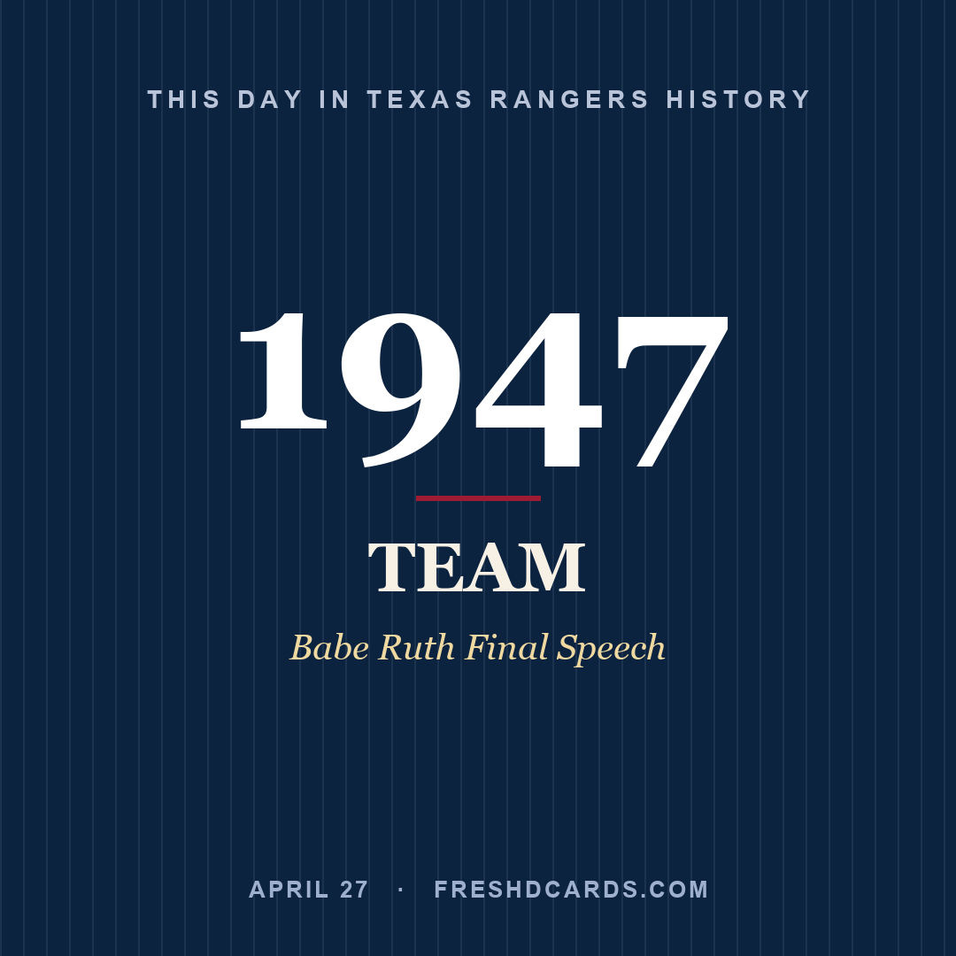 Texas Rangers: Texas Rangers, 1947, Babe Ruth Final Speech