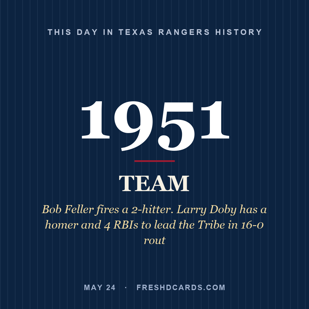 Texas Rangers: Texas Rangers, 1951, Bob Feller fires a 2-hitter. Larry Doby has a homer and 4 RBIs to lead the Tribe in 16-0 rout