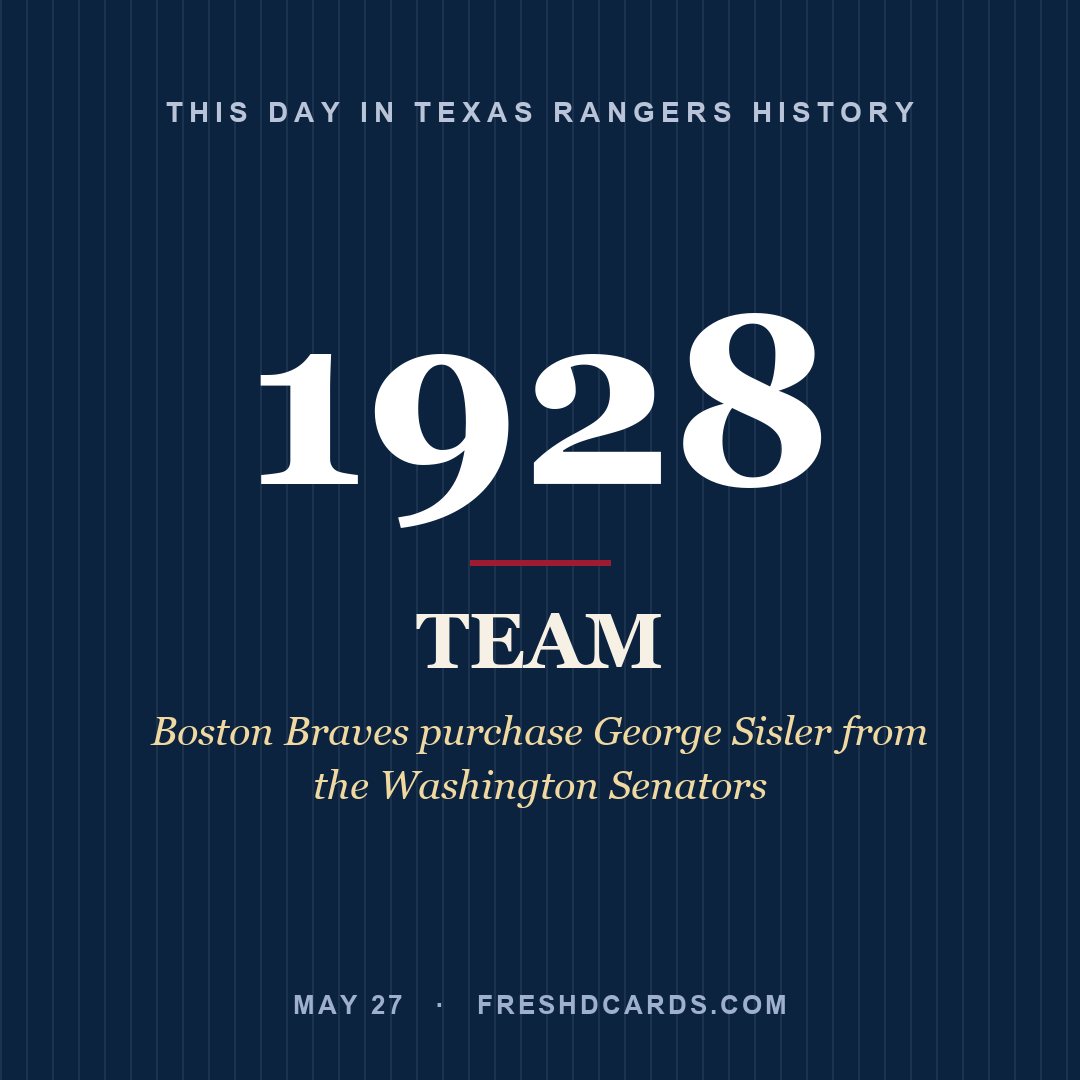 Texas Rangers: Texas Rangers, 1928, Boston Braves purchase George Sisler from the Washington Senators