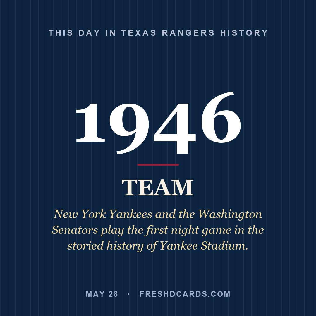 Texas Rangers: Texas Rangers, 1946, New York Yankees and the Washington Senators play the first night game in the storied history of Yankee Stadium.