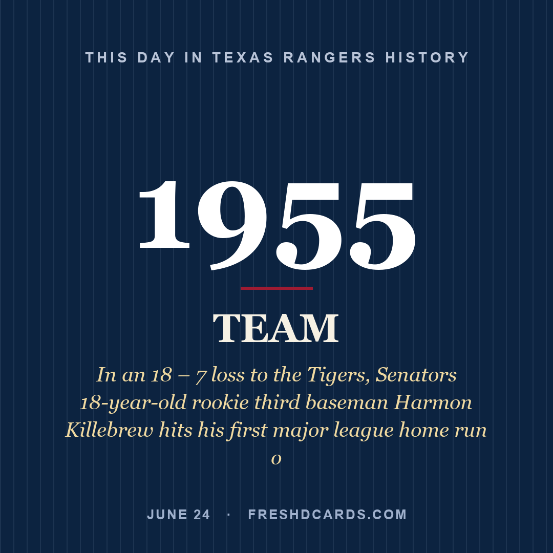 Texas Rangers: Texas Rangers, 1955, In an 18 – 7 loss to the Tigers, Senators 18-year-old rookie third baseman Harmon Killebrew hits his first major league home run o