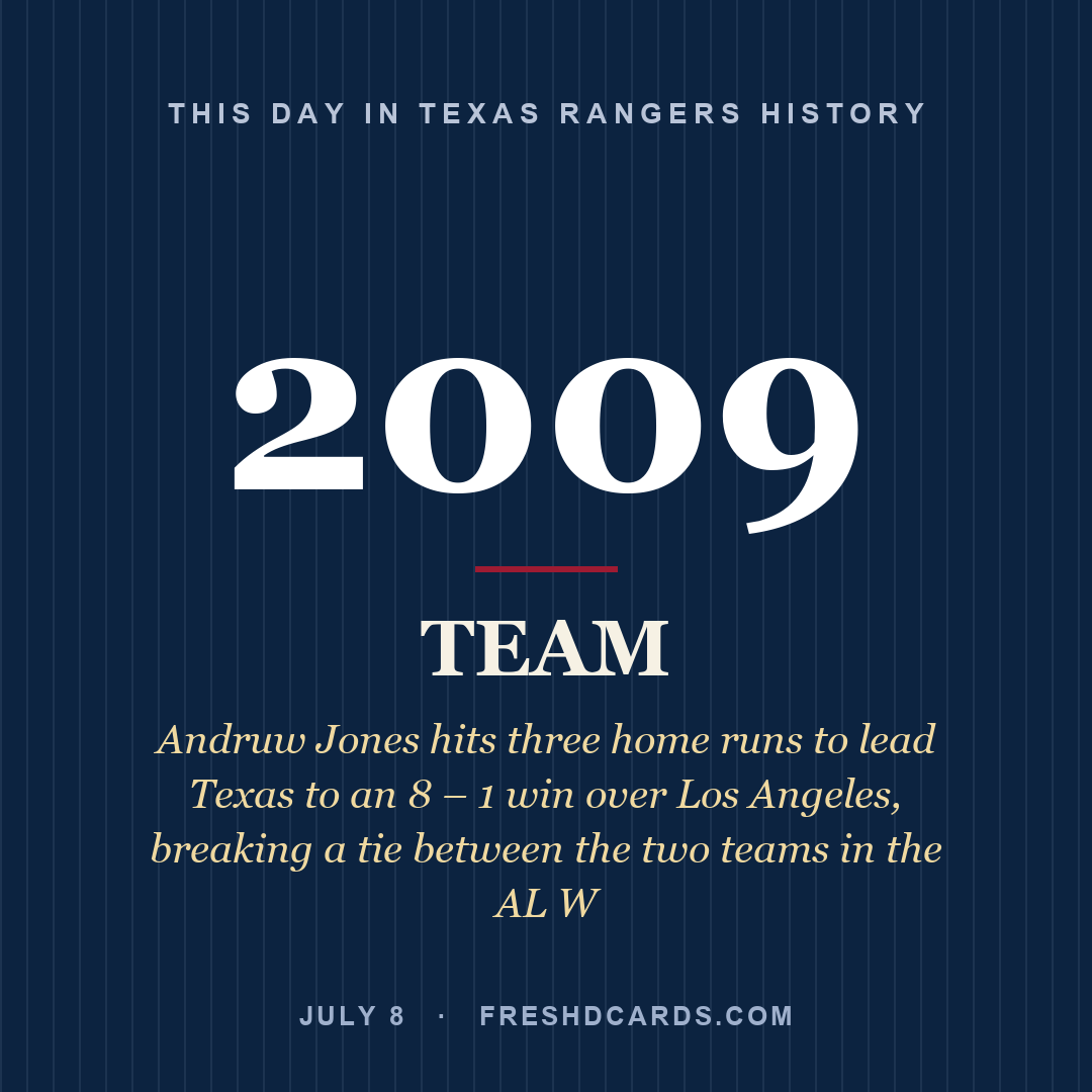 Texas Rangers: Texas Rangers, 2009, Andruw Jones hits three home runs to lead Texas to an 8 – 1 win over Los Angeles, breaking a tie between the two teams in the AL W