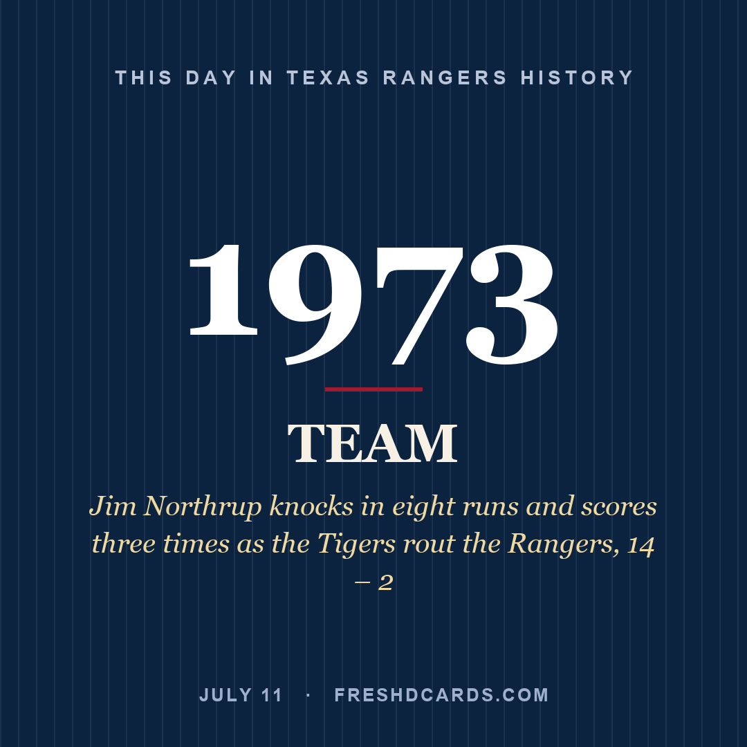 Texas Rangers: Texas Rangers, 1973, Jim Northrup knocks in eight runs and scores three times as the Tigers rout the Rangers, 14 – 2